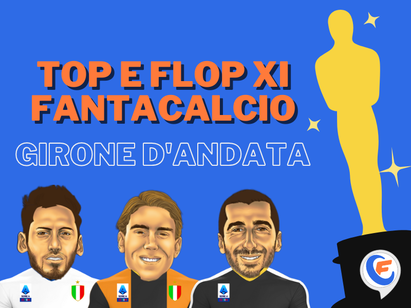 Fantacalcio “Awards”: la Top e Flop XI del girone d’andata di Serie A
