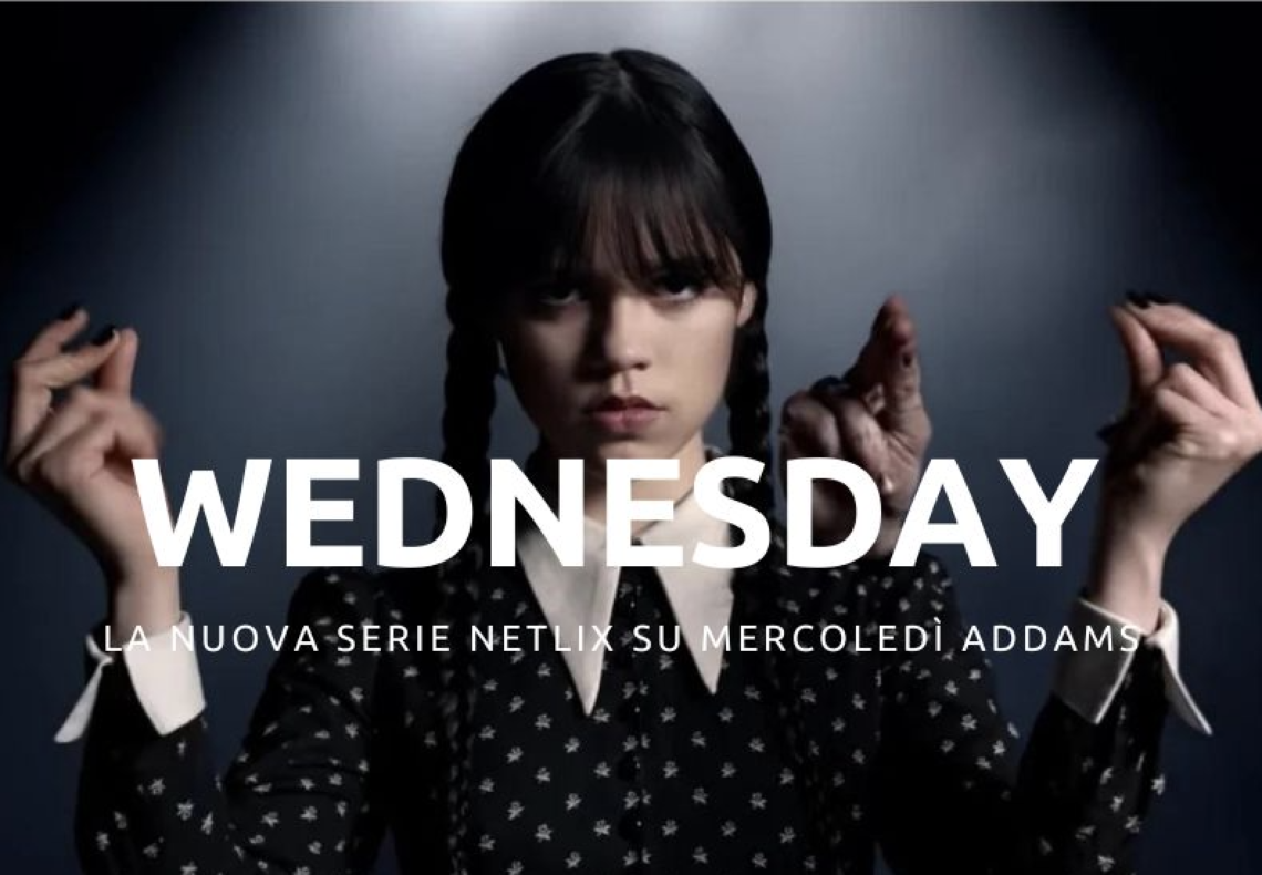 ‘Wednesday’: la nuova serie Netflix su Mercoledì Addams