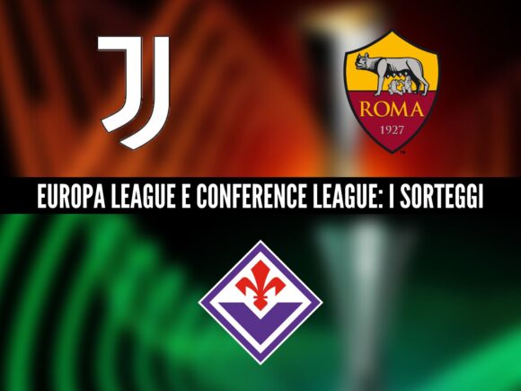 Sorteggio Europa League e Conference: le avversarie di Juve, Roma e Fiorentina