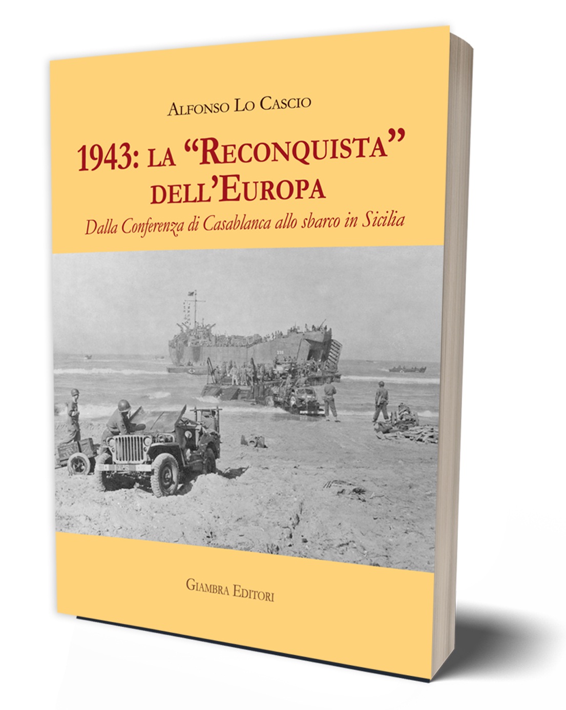 Si presenta al Campania Libri Festival di Napoli il volume di Alfonso Lo Cascio “1943: la Reconquista dell’Europa”
